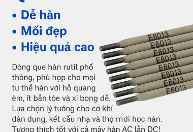 Que Hàn E6013 - Dòng Que Hàn Phổ Thông Nhưng Không Thể Thiếu